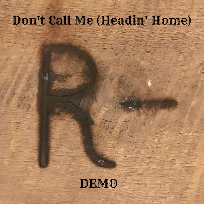 Don’t Call Me (Headin’ Home) - Demo